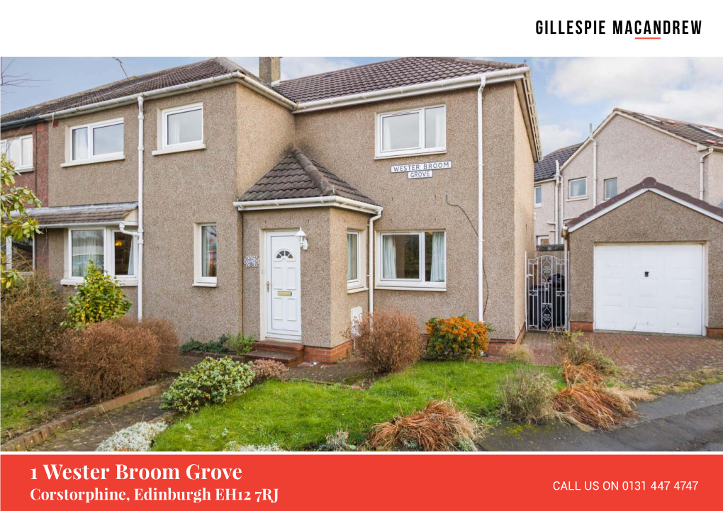 1 Wester Broom Grove CALL US on 0131 447 4747 Corstorphine, Edinburgh EH12 7RJ 1 Wester Broom Grove Corstorphine, Edinburgh EH12 7RJ