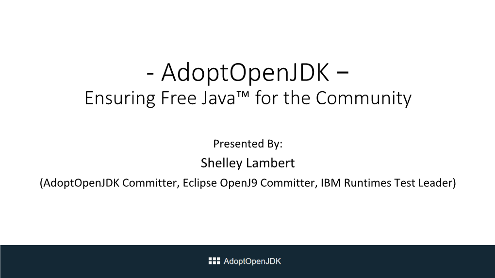 Adoptopenjdk – Ensuring Free Java™ for the Community