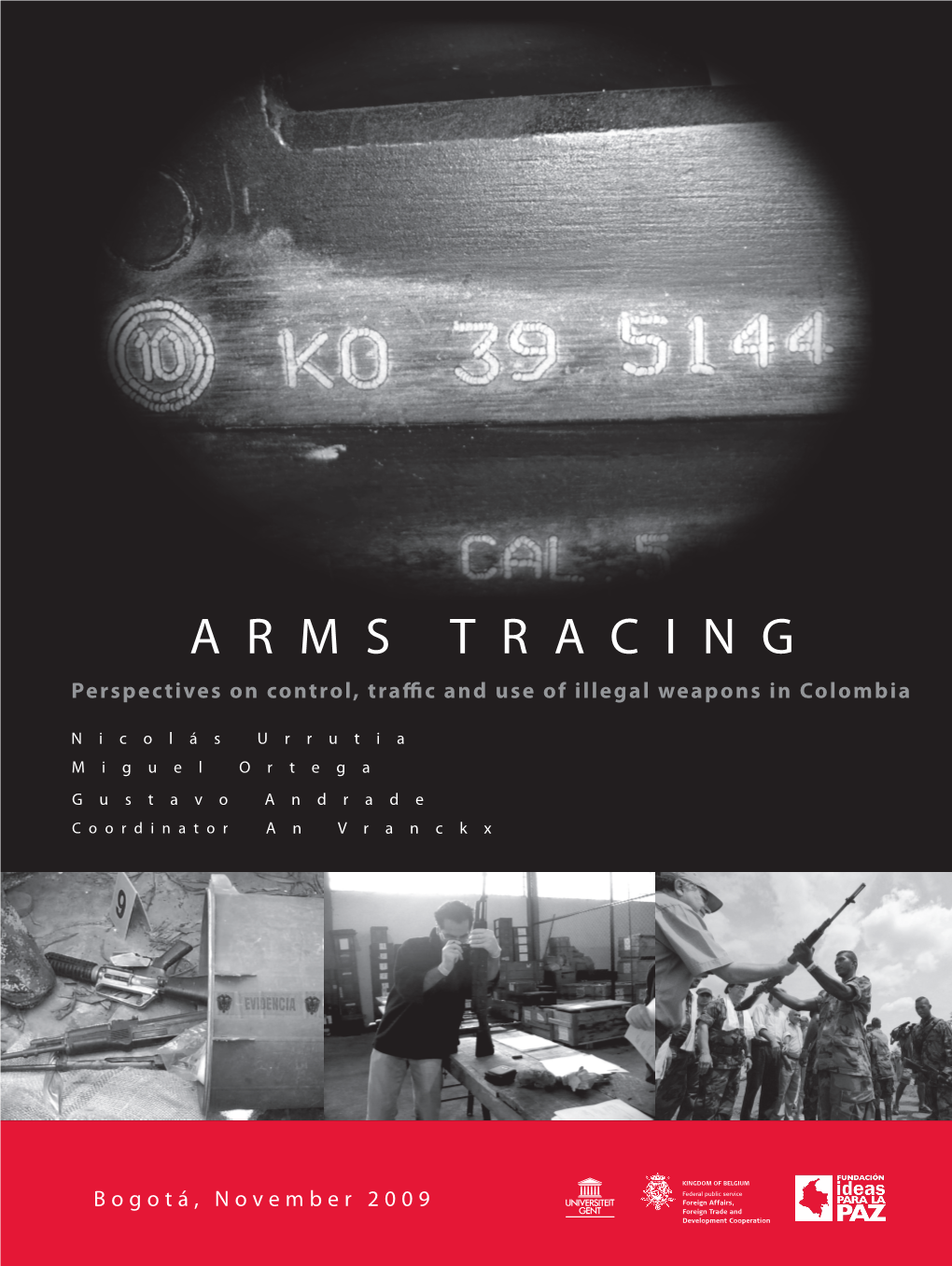 ARMS TRACING Perspectives on Control, Traffic and Use of Illegal Weapons in Colombia