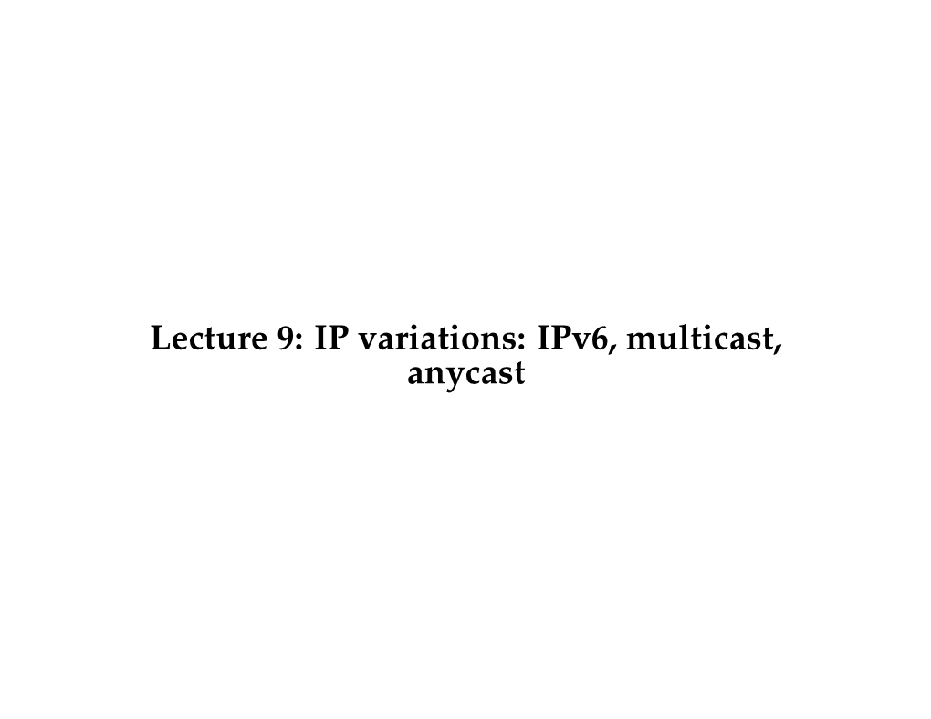 Ipv6, Multicast, Anycast Reminder: Mid-Term on Thursday