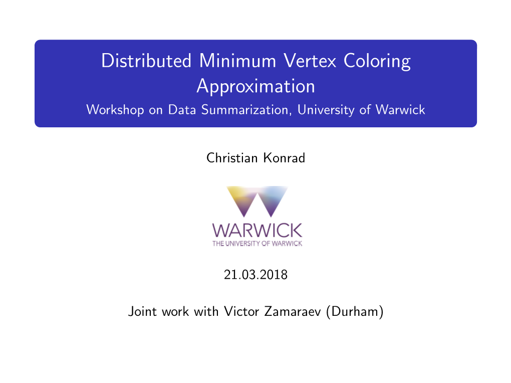 Distributed Minimum Vertex Coloring Approximation Workshop on Data Summarization, University of Warwick