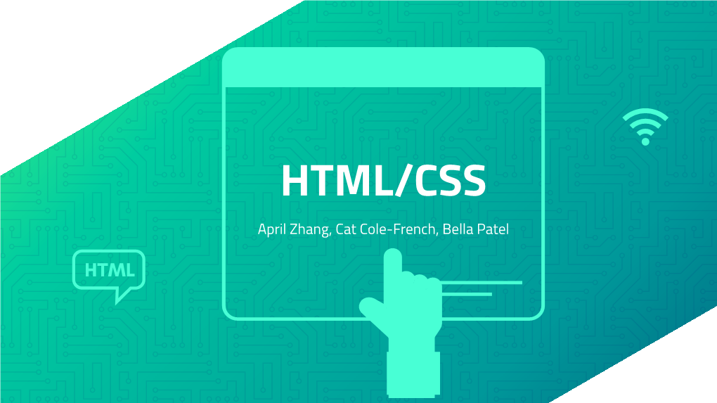 HTML/CSS April Zhang, Cat Cole-French, Bella Patel What Is HTML/CSS Used For? What Is Its Job? HTML/CSS Is Used For