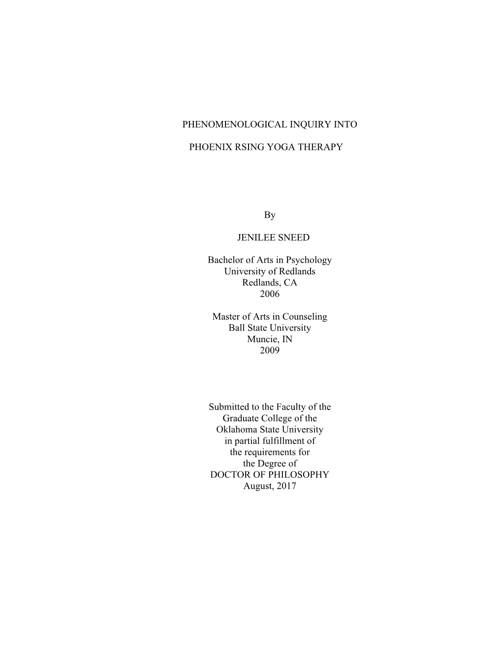 PHENOMENOLOGICAL INQUIRY INTO PHOENIX RSING YOGA THERAPY by JENILEE SNEED Bachelor of Arts in Psychology University of Redland