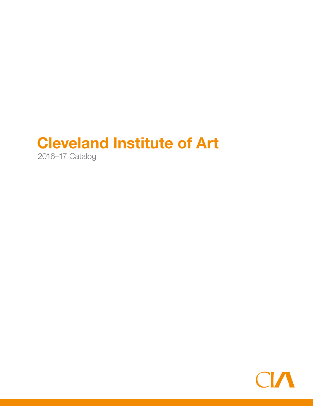 Cleveland Institute of Art 2016–17 Catalog 2 3 Table of Contents