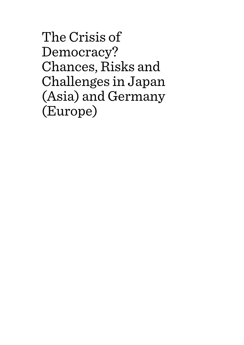 The Crisis of Democracy? Chances, Risks and Challenges in Japan (Asia) and Germany (Europe)