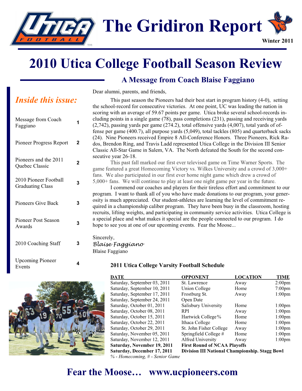 The Gridiron Report Winter 2011 2010 Utica College Football Season Review a Message from Coach Blaise Faggiano Dear Alumni, Parents, and Friends