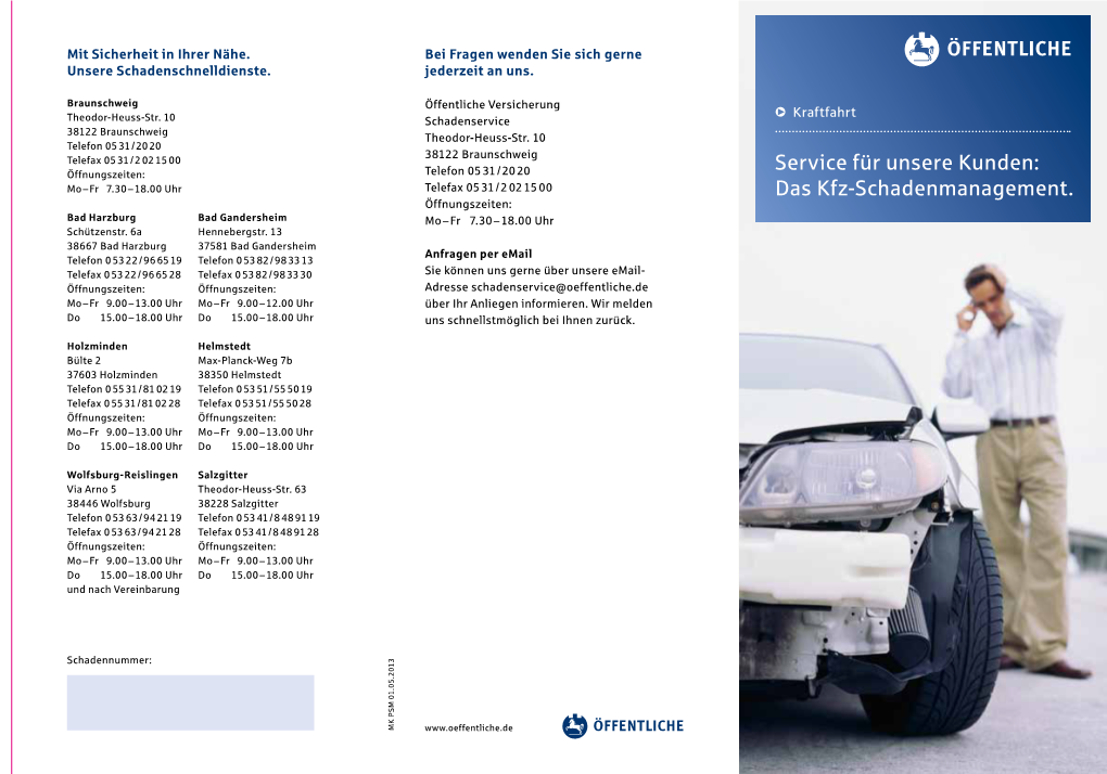 Das Kfz-Schadenmanagement. Öffnungszeiten: Bad Harzburg Bad Gandersheim Mo – Fr 7.30 – 18.00 Uhr Schützenstr