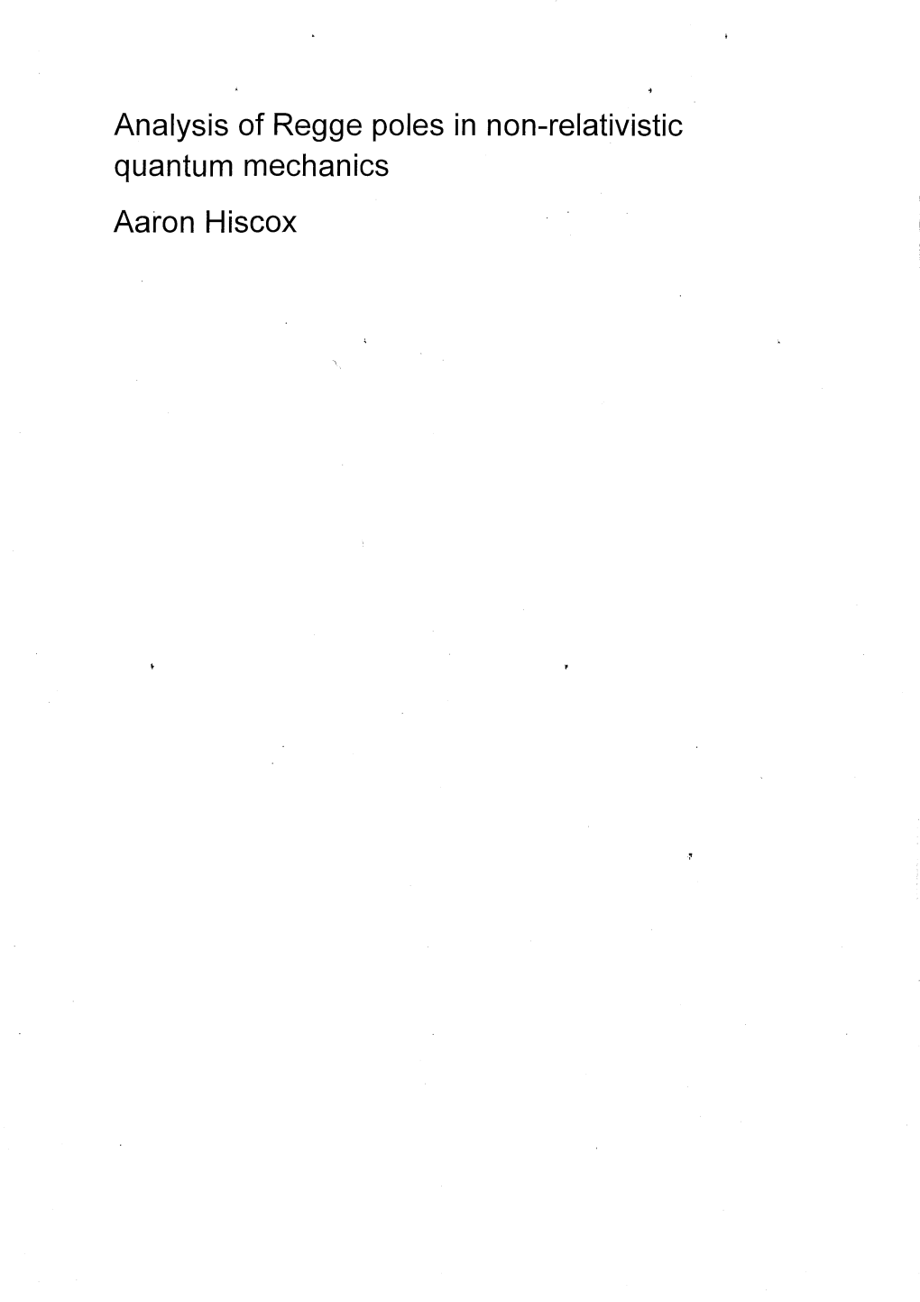 Analysis of Regge Poles in Non-Relativistic Quantum Mechanics Aaron Hiscox UMI Number: U574346