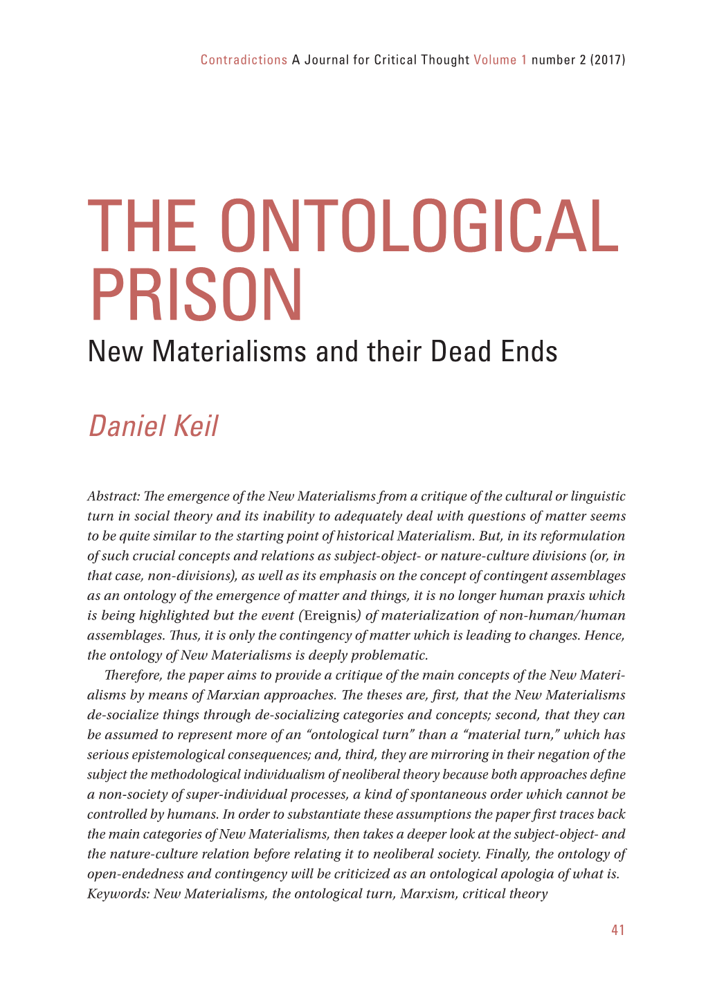 THE ONTOLOGICAL PRISON New Materialisms and Their Dead Ends