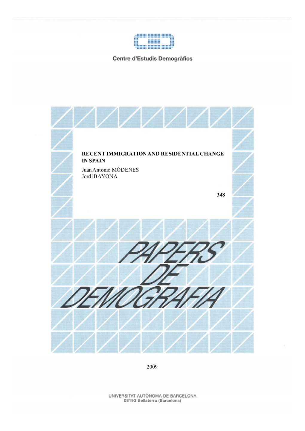 RECENT IMMIGRATION and RESIDENTIAL CHANGE in SPAIN Juan Antonio MÓDENES Jordi BAYONA