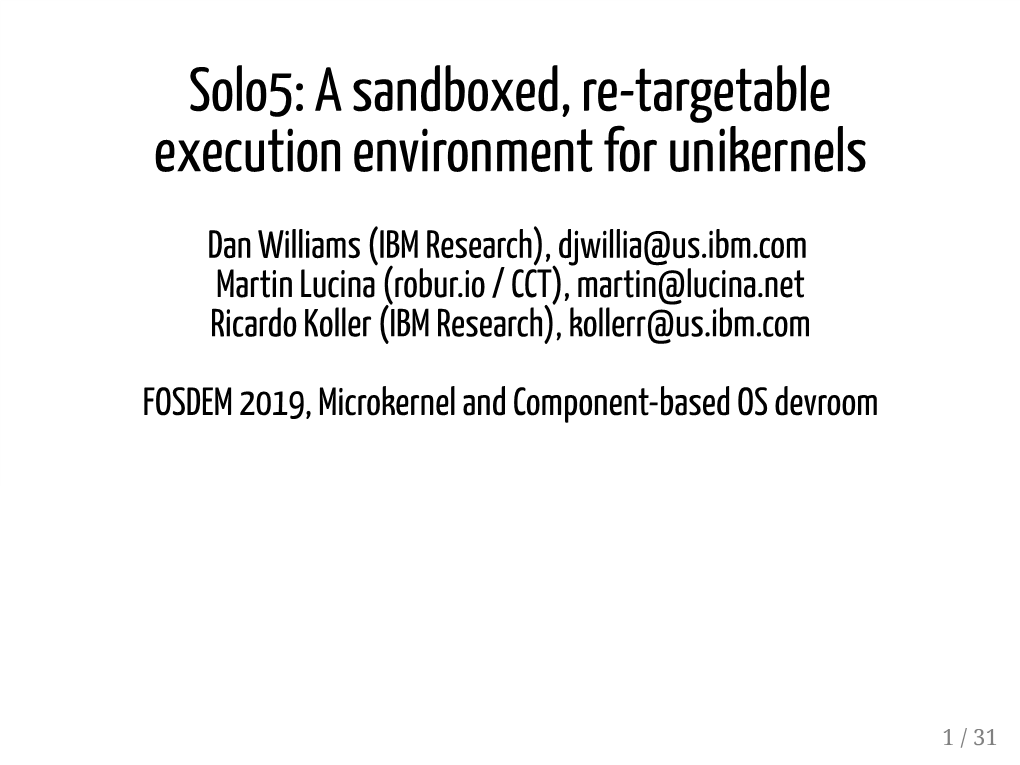Solo5: a Sandboxed, Re-Targetable Execution Environment for Unikernels Solo5: a Sandboxed, Re-Targetable Execution Environment for Unikernels