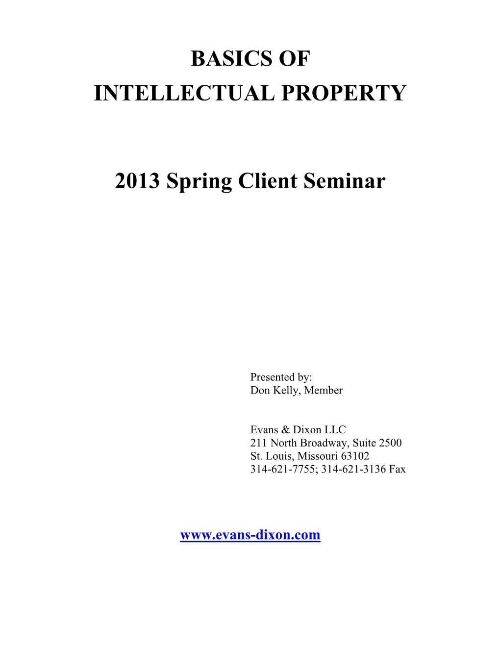 BASICS of INTELLECTUAL PROPERTY 2013 Spring Client Seminar