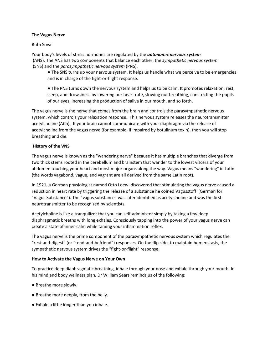 The Vagus Nerve Ruth Sova Your Body's Levels of Stress Hormones Are Regulated by the Autonomic Nervous System (ANS). the ANS H