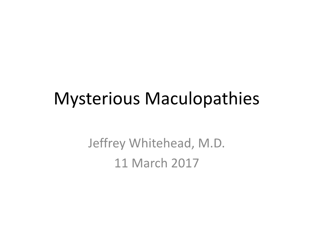 Mysterious Maculopathies