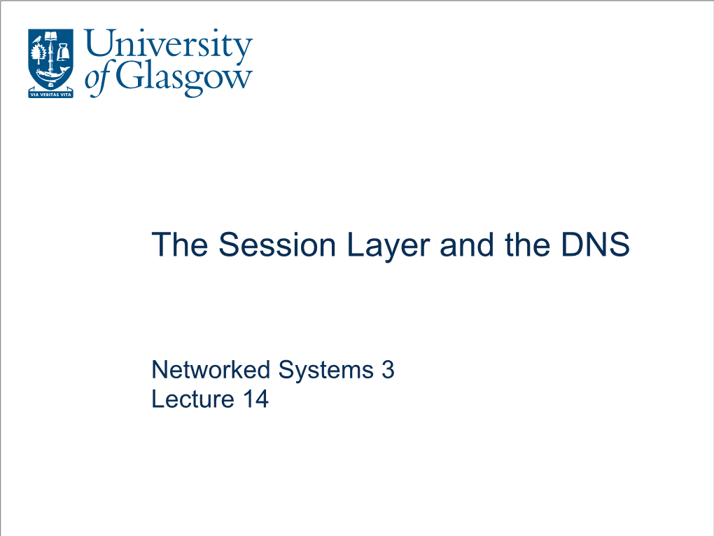 Lecture 14: the Session Layer and The