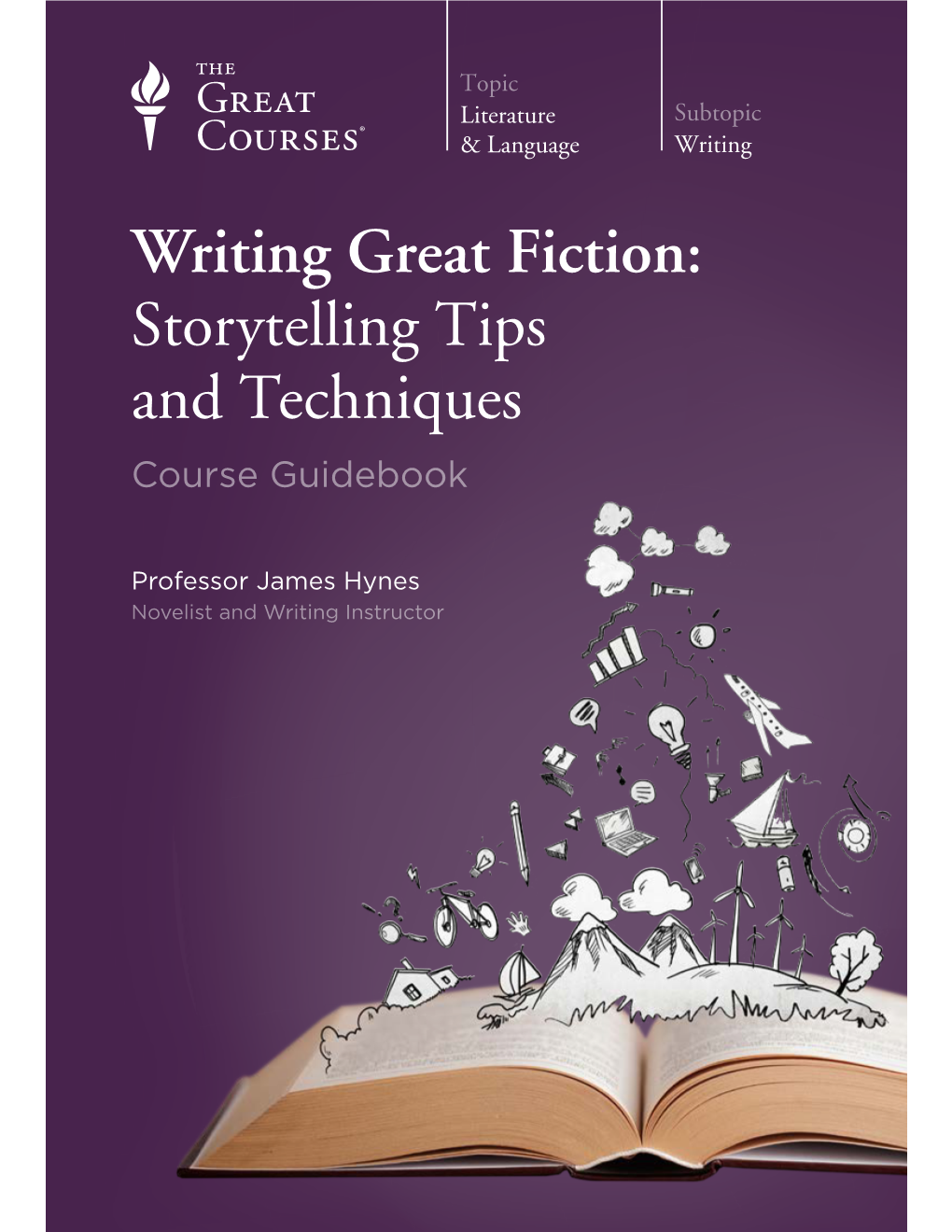 Writing Great Fiction: Storytelling Tips and Techniques Course Guidebook