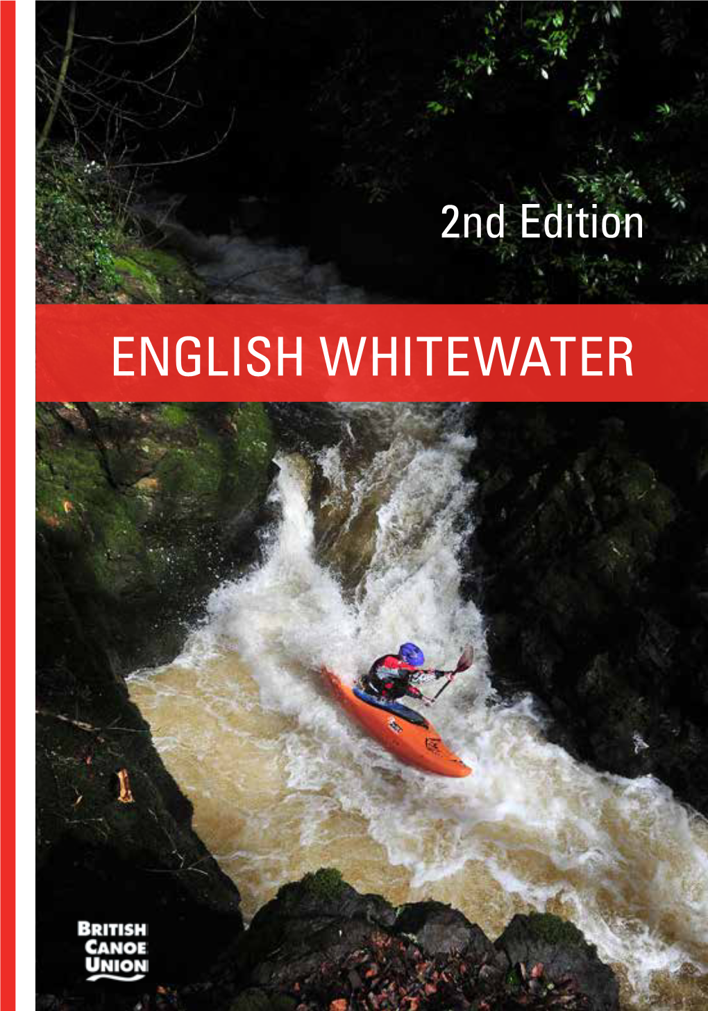 ENGLISH WHITEWATER – 2Nd Edition ENGLISH WHITEWATER the BCU Guidebook