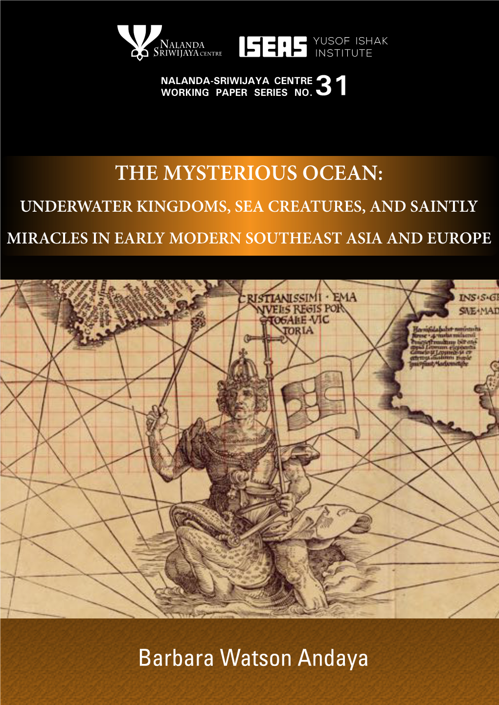 Barbara Watson Andaya the MYSTERIOUS OCEAN: UNDERWATER KINGDOMS, SEA CREATURES, and SAINTLY MIRACLES in EARLY MODERN SOUTHEAST ASIA and EUROPE