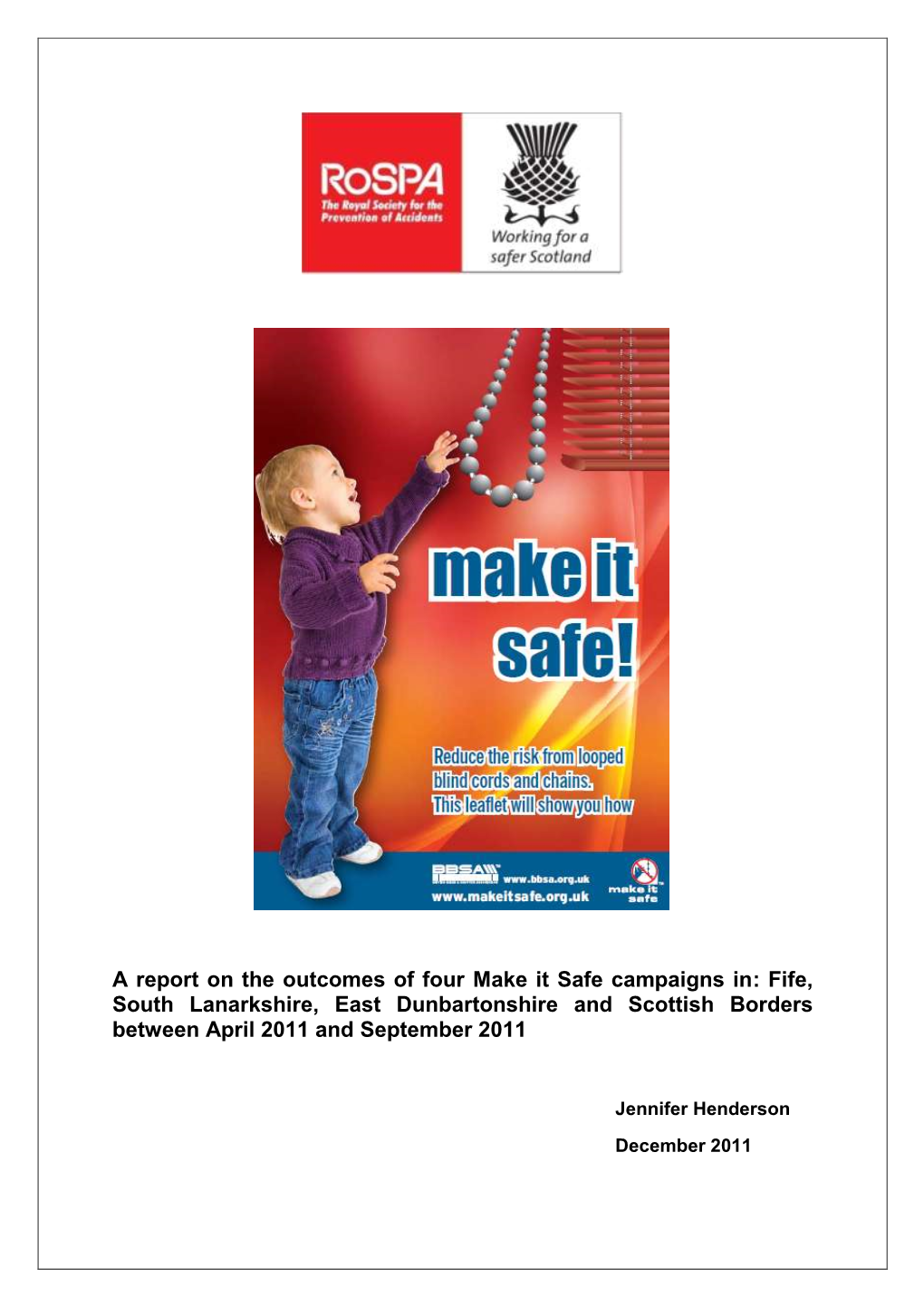 A Report on the Outcomes of Four Make It Safe Campaigns In: Fife, South Lanarkshire, East Dunbartonshire and Scottish Borders Between April 2011 and September 2011