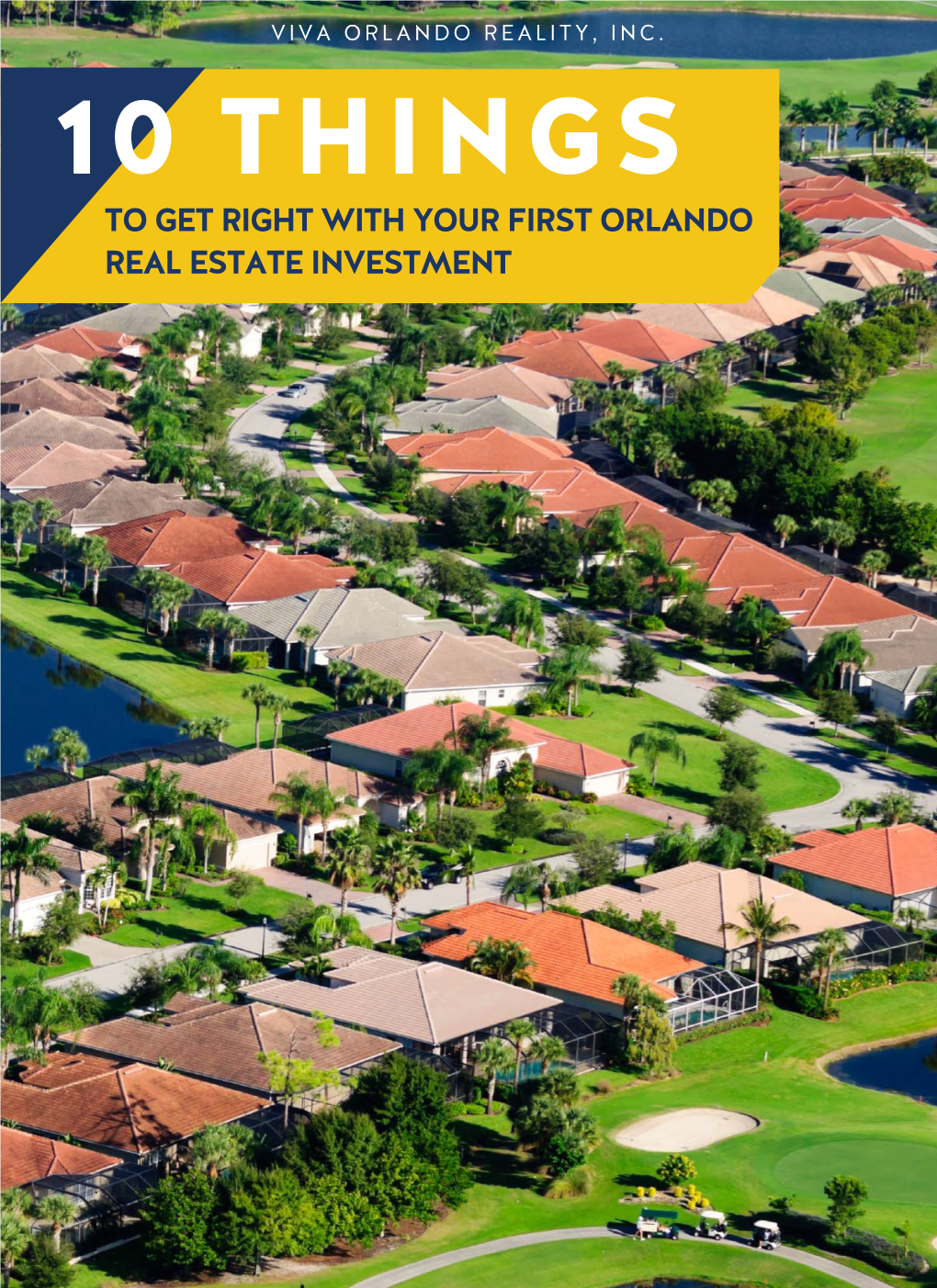 10 THINGS to GET RIGHT with YOUR FIRST ORLANDO REAL ESTATE INVESTMENT 01 Know Central Florida - 02 Have a Clear Rental Strategy (AKA Orlando) and Investment Goal