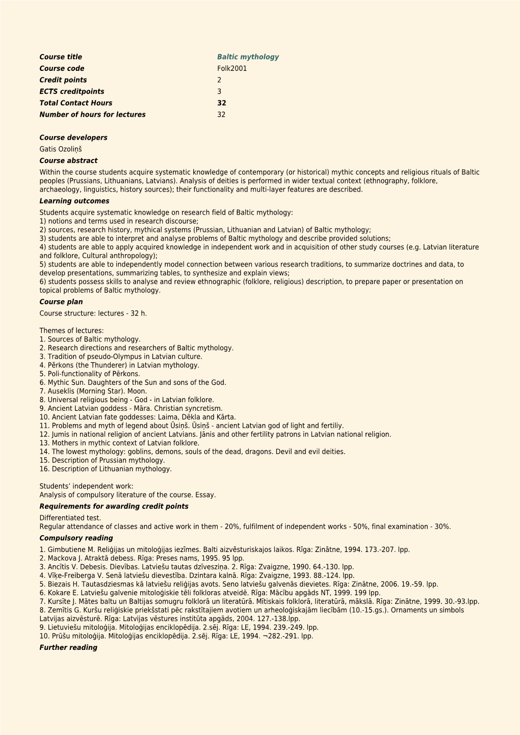 Baltic Mythology Course Code Folk2001 Credit Points 2 ECTS Creditpoints 3 Total Contact Hours 32 Number of Hours for Lectures 32