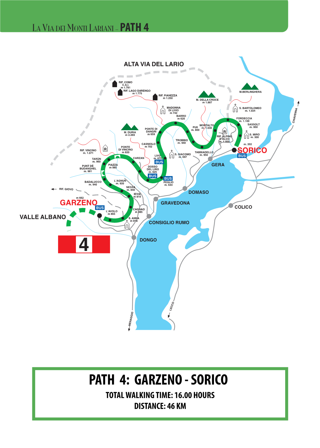 Path 4: Garzeno - Sorico Total Walking Time: 16.00 Hours Distance: 46 Km La Via Dei Monti Lariani - Path 4