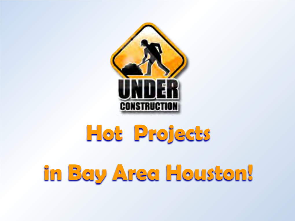 Call 832.536.3255 Visit HOT PROJECTS Often