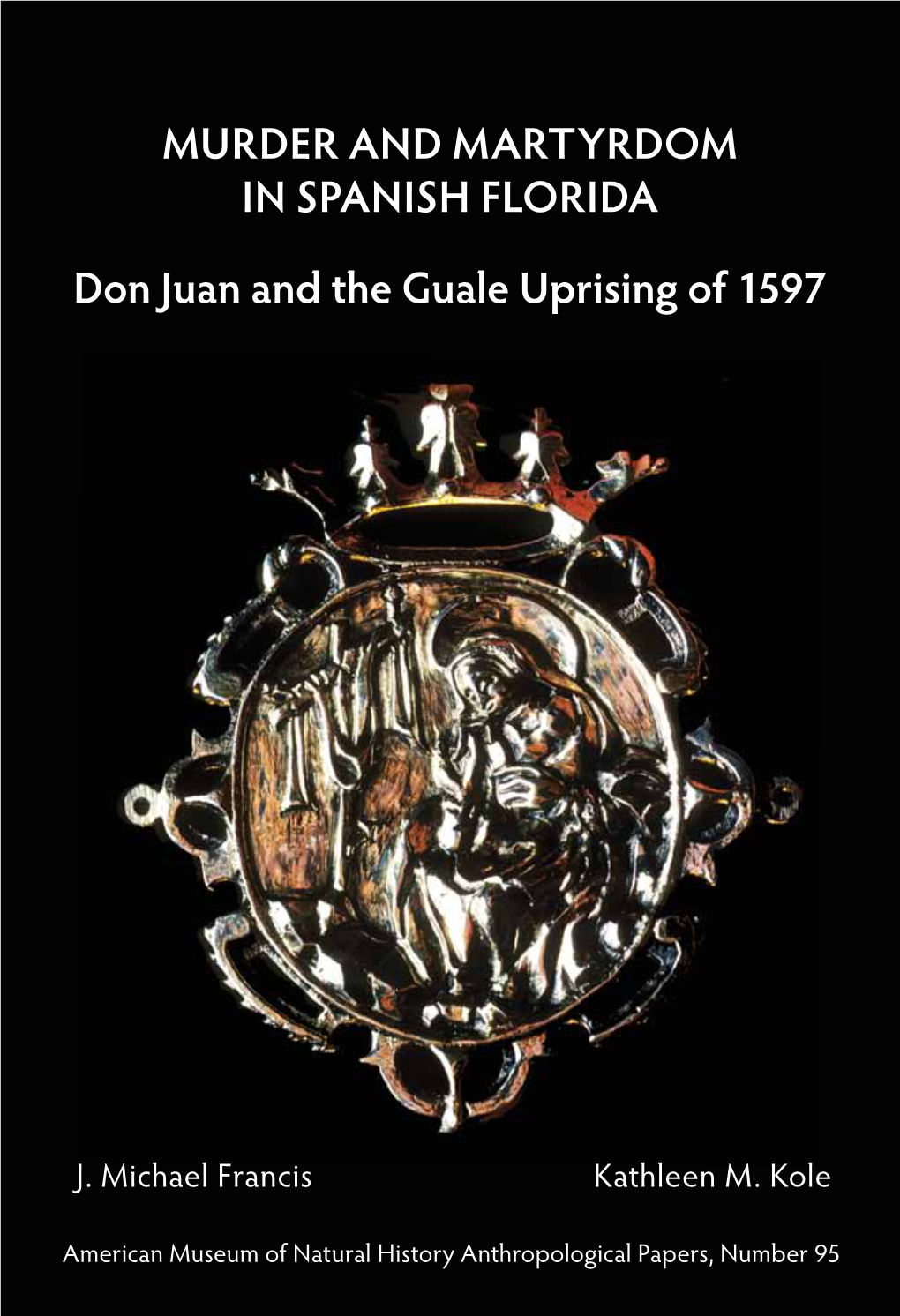 Murder and Martyrdom in Spanish Florida Don Juan and the Guale