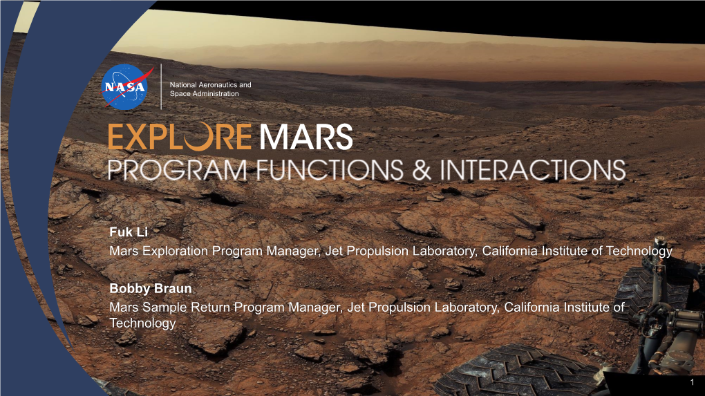 Fuk Li Mars Exploration Program Manager, Jet Propulsion Laboratory, California Institute of Technology Bobby Braun Mars Sample R
