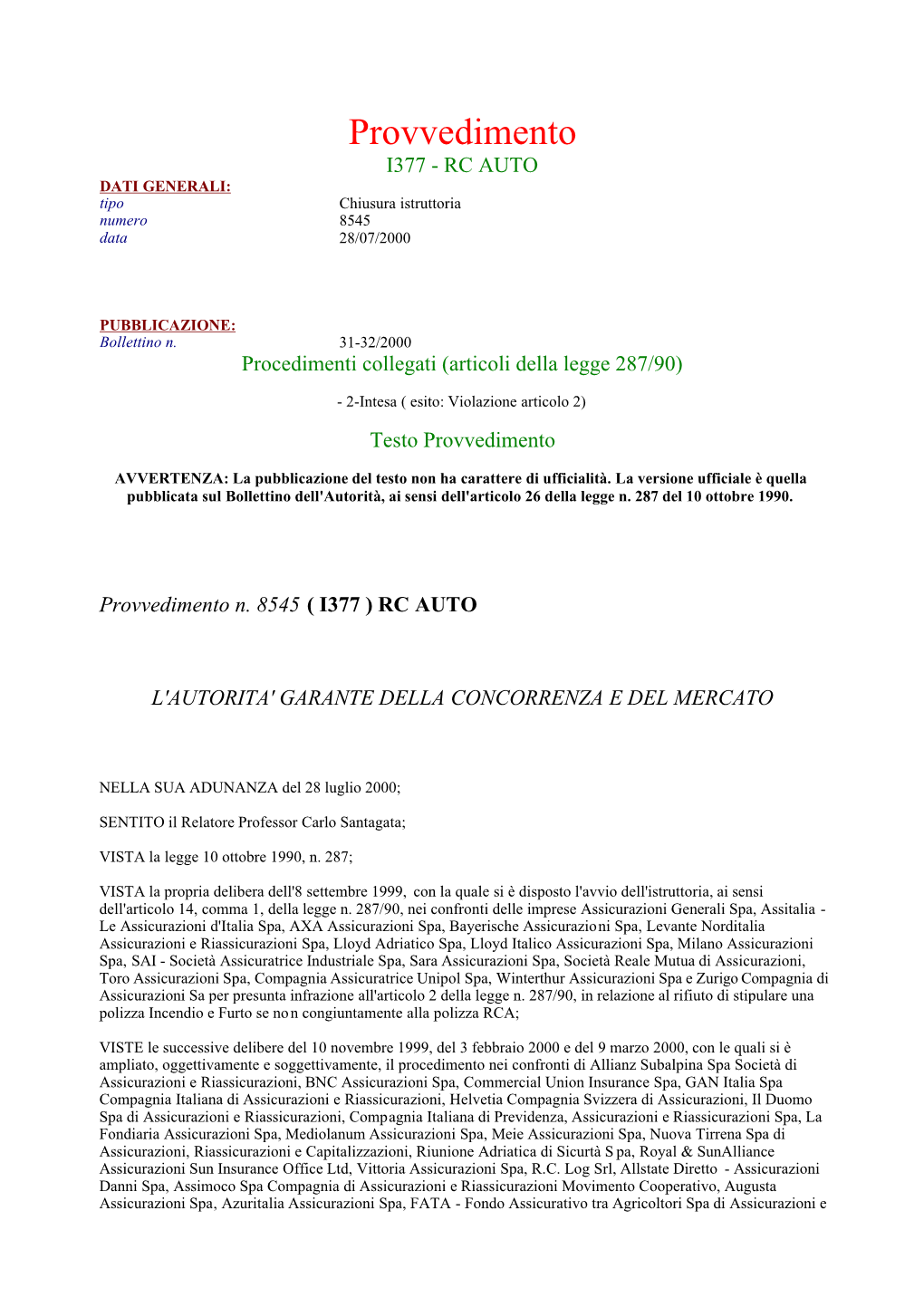 Provvedimento I377 - RC AUTO DATI GENERALI: Tipo Chiusura Istruttoria Numero 8545 Data 28/07/2000