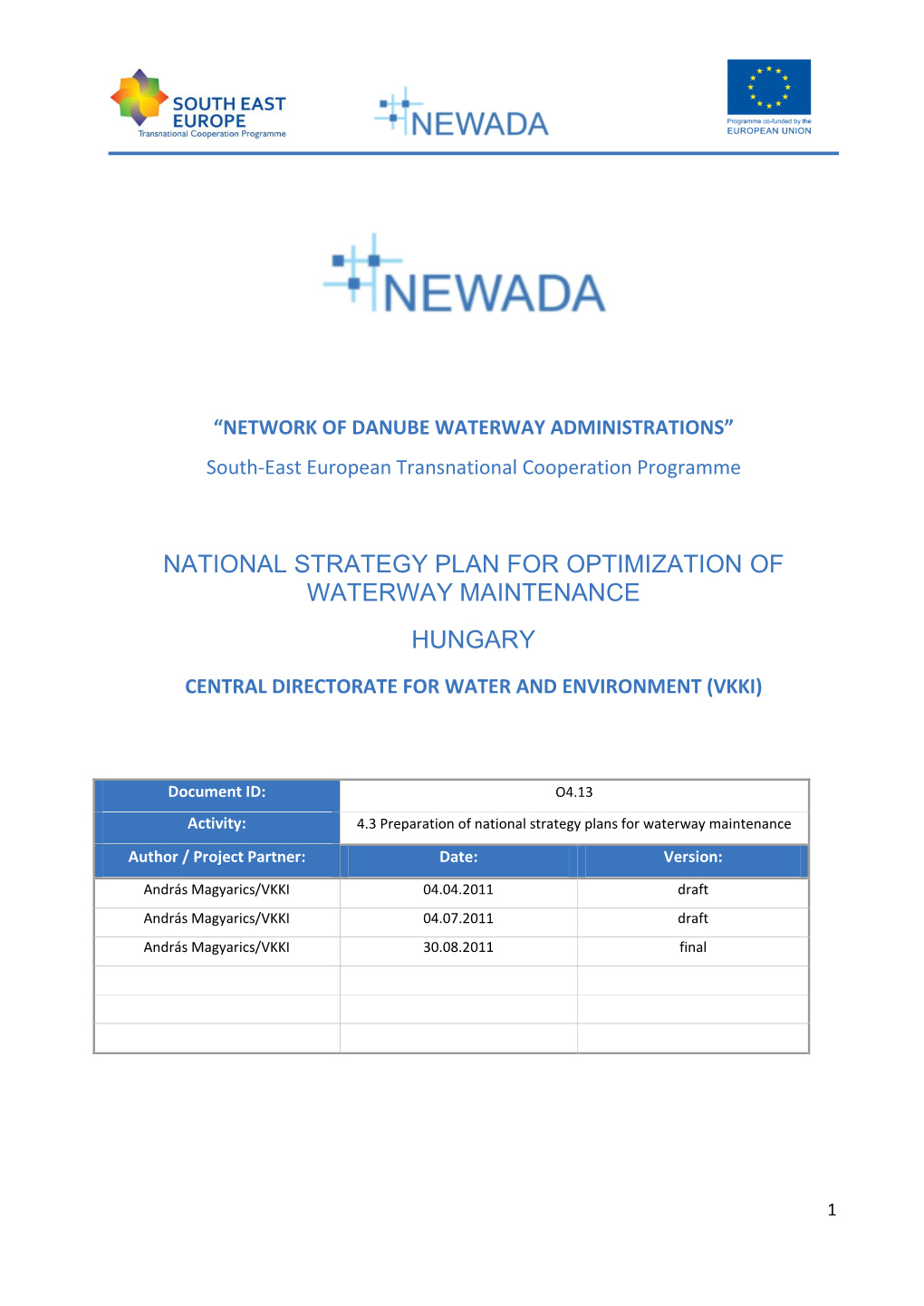 National Strategy Plan for Optimization of Waterway Maintenance Hungary Central Directorate for Water and Environment (Vkki)