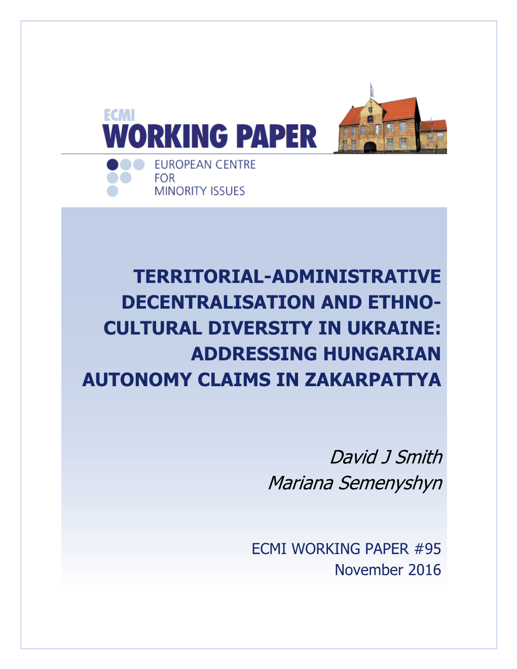 Territorial-Administrative Decentralisation and Ethno- Cultural Diversity in Ukraine: Addressing Hungarian Autonomy Claims in Zakarpattya