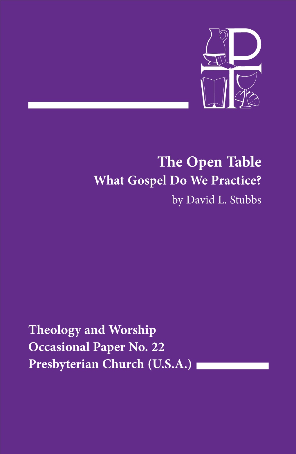 The Open Table What Gospel Do We Practice? by David L