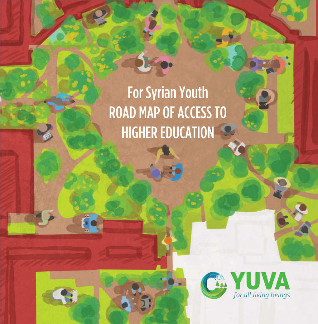 For Syrian Youth ROAD MAP of ACCESS to HIGHER EDUCATION for SYRIAN YOUTH ROAD MAP of ACCESS to HIGHER EDUCATION