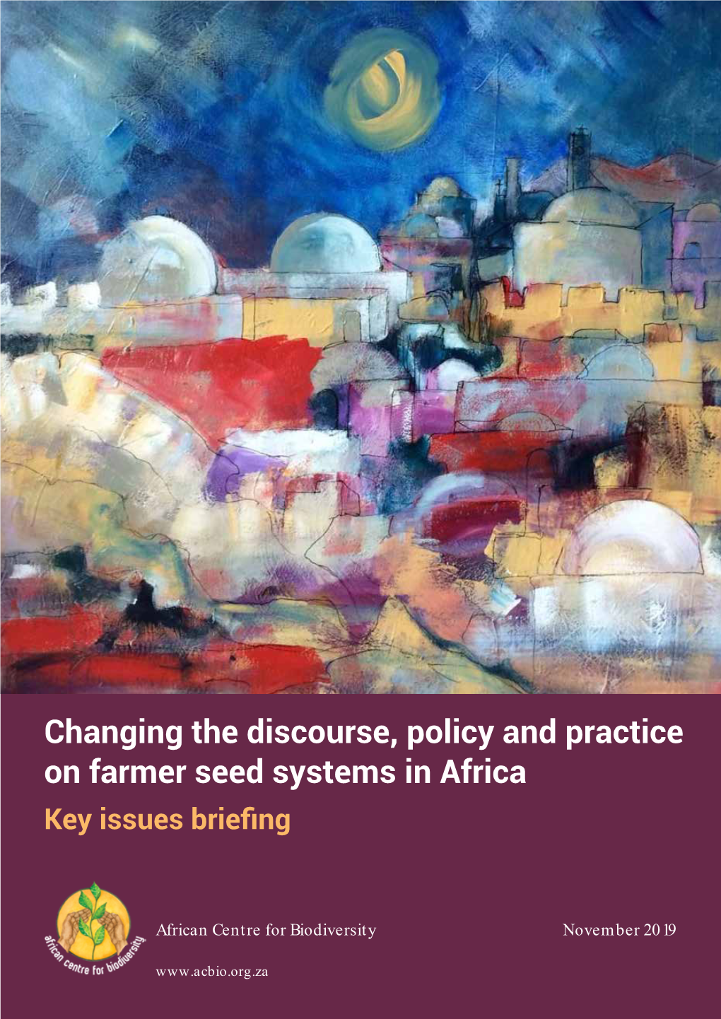 Changing the Discourse, Policy and Practice on Farmer Seed Systems in Africa Key Issues Briefing