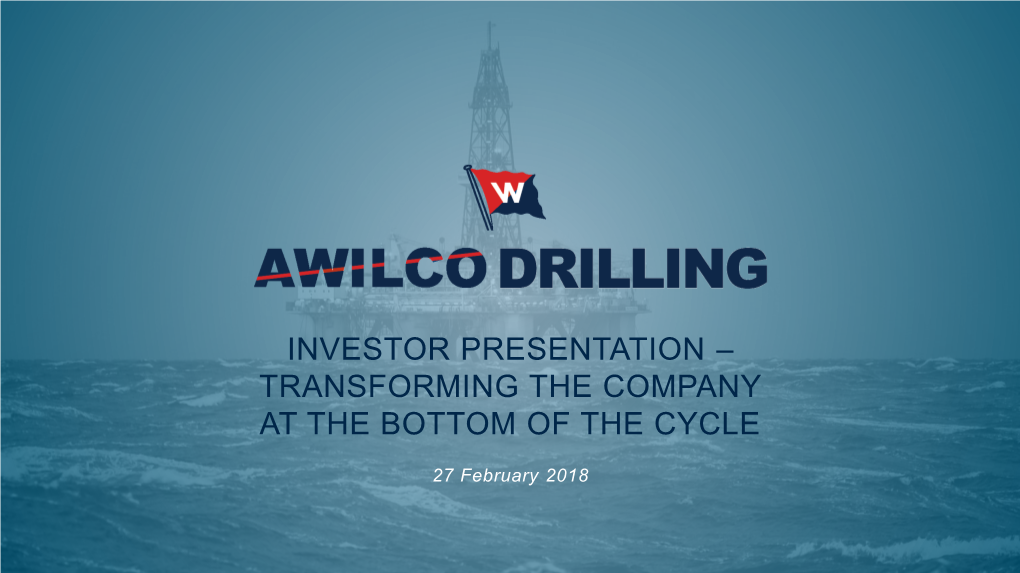 Investor Presentation – Transforming the Company at the Bottom of the Cycle