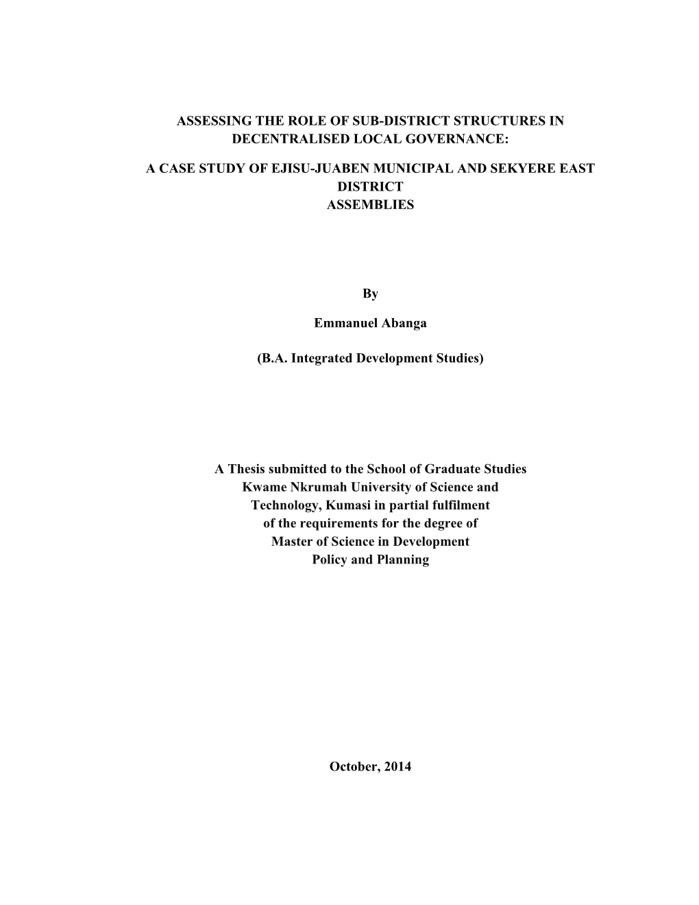 I ASSESSING the ROLE of SUB-DISTRICT STRUCTURES in DECENTRALISED LOCAL GOVERNANCE: a CASE STUDY of EJISU-JUABEN MUNICIPAL and SE