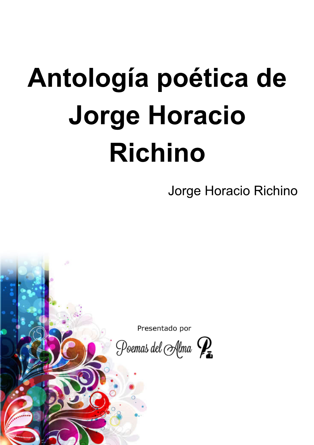 Antología Poética De Jorge Horacio Richino