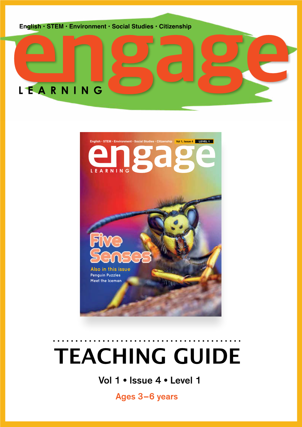 TEACHING GUIDE Vol 1 • Issue 4 • Level 1 Ages 3–6 Years Dear Educator, CONTENTS