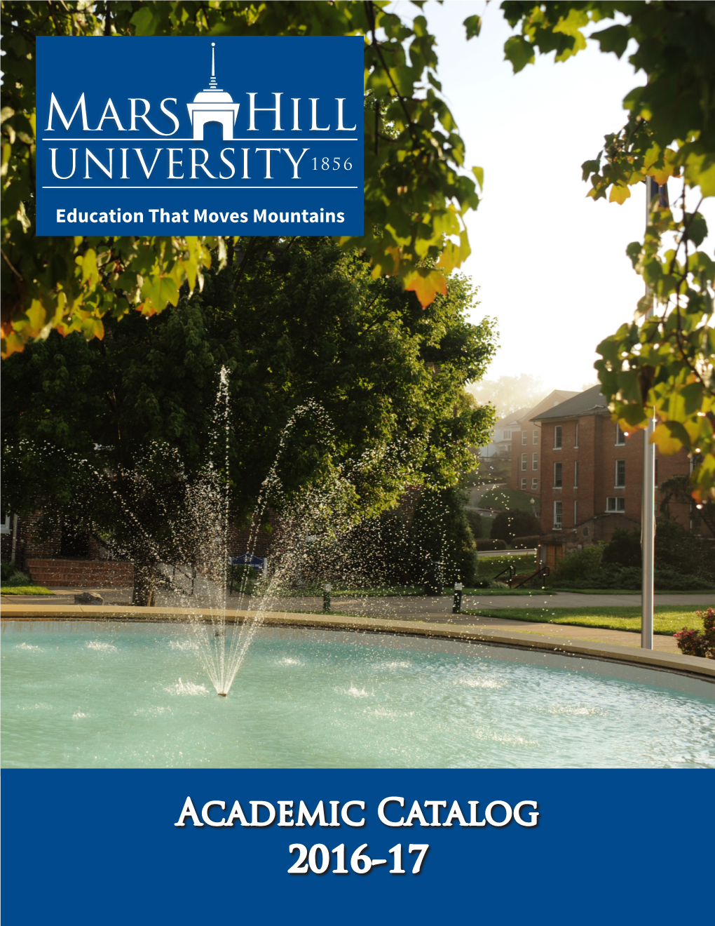 Academic Catalog 2016-17 Mars Hill University Catalog 2016-17