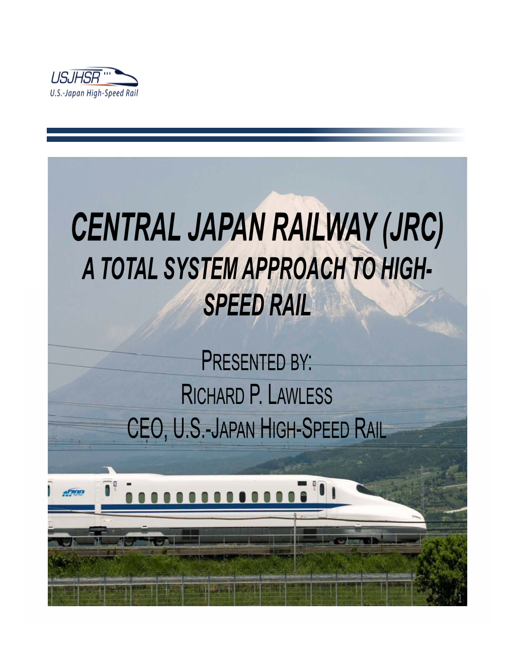 Central Japan Railway (Jrc) a Total System Approach to High- Speed Rail