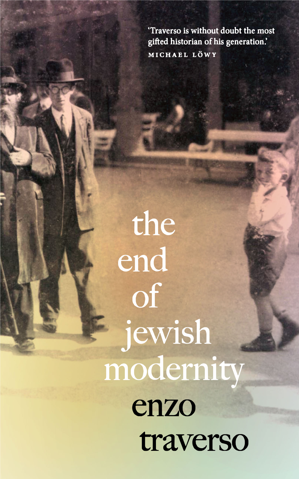 The End of Jewish Modernity Enzo Traverso