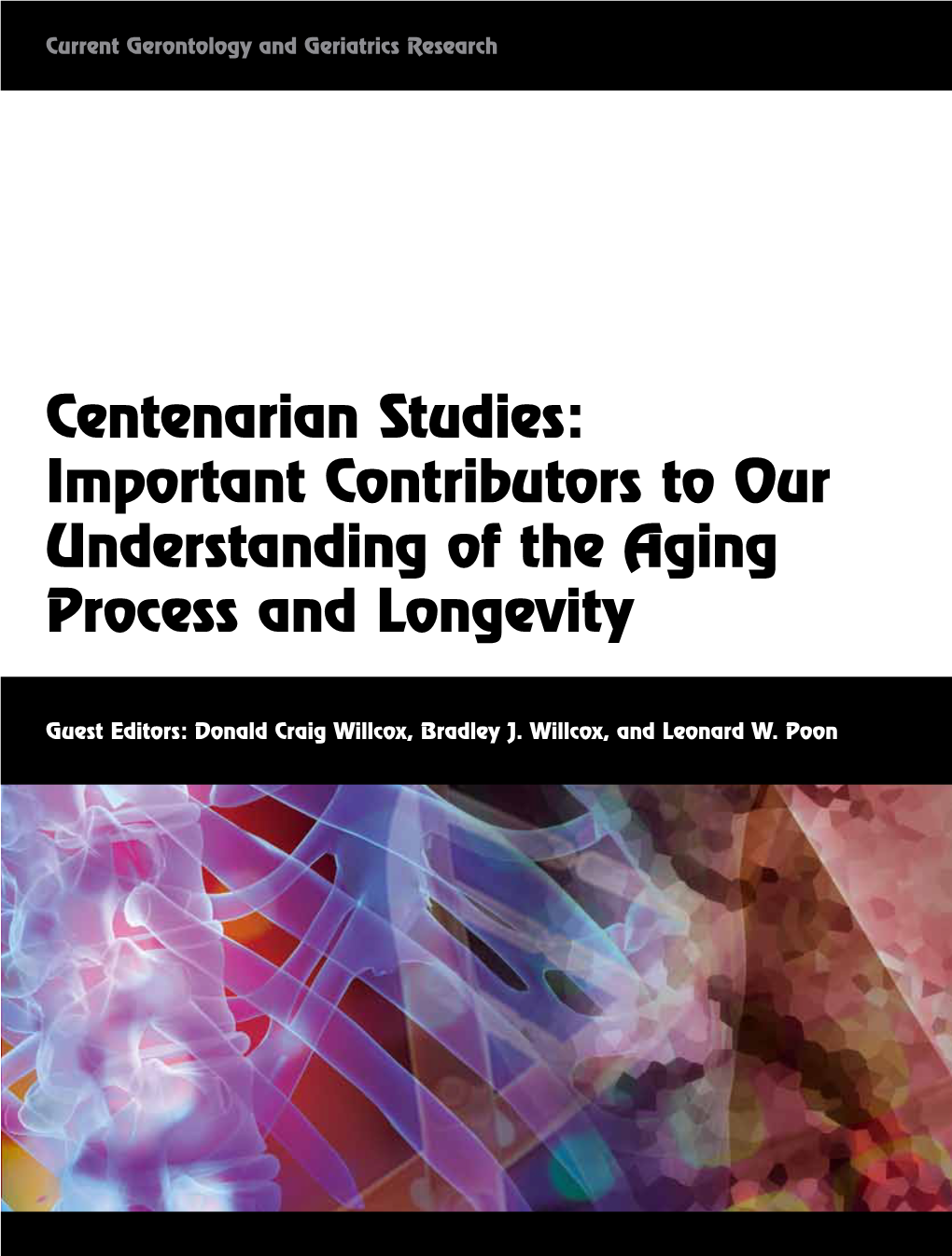 Centenarian Studies: Important Contributors to Our Understanding of the Aging Process and Longevity