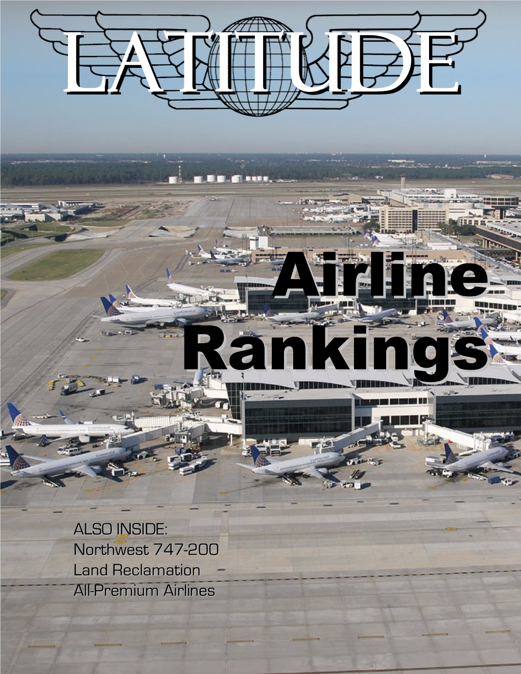 Northwest 747-200 Land Reclamation All-Premium Airlines LATITUDE CCONTENTSONTENTS OCTOBER 2007 10 COVER STORY Focusing on Size—Just How Big Are Our Airlines?