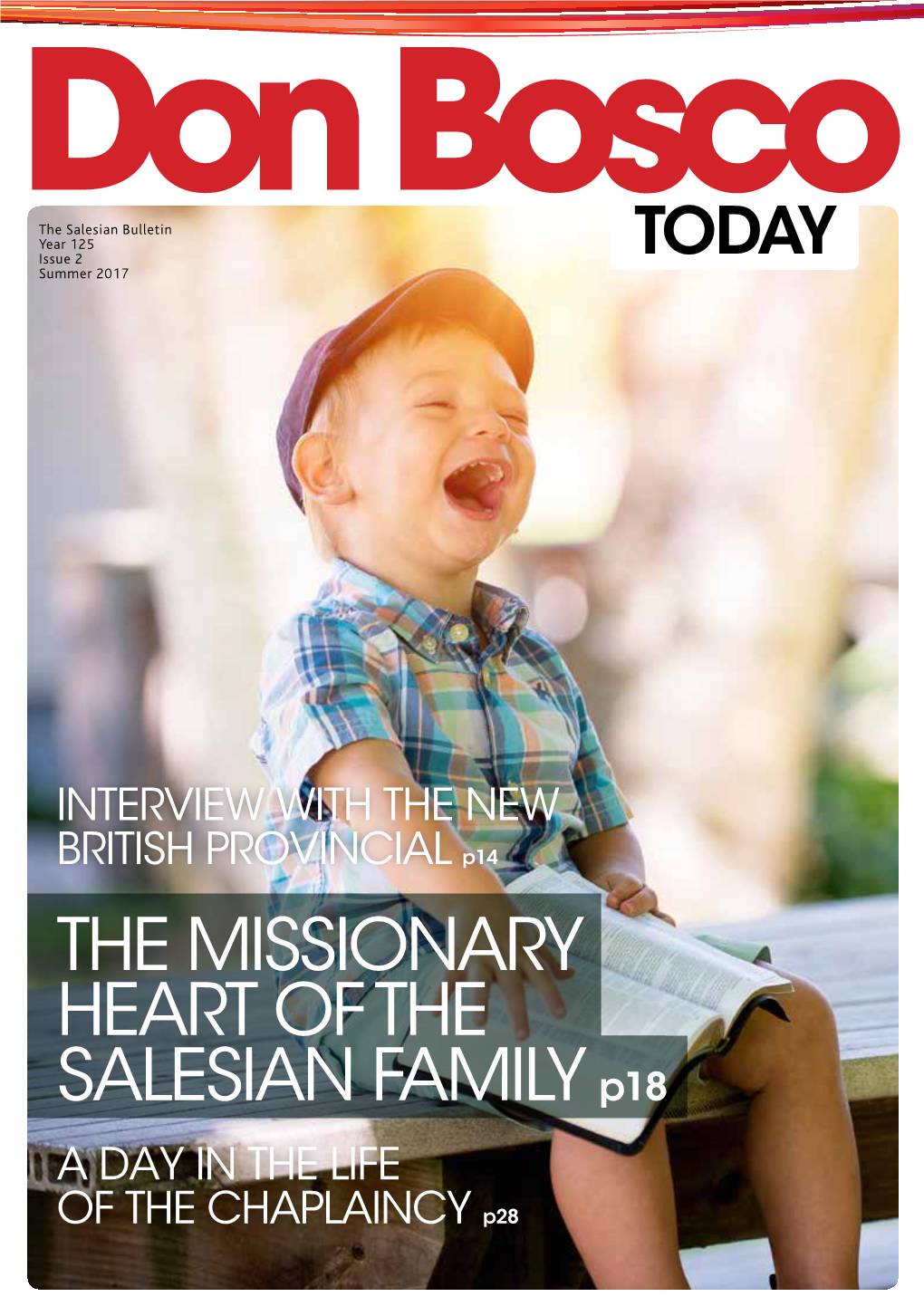 THE MISSIONARY HEART of the SALESIAN FAMILY P18 a DAY in the LIFE of the CHAPLAINCY P28 2 Editorial