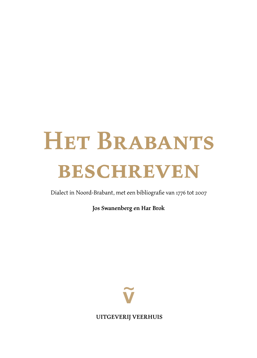 Het Brabants Beschreven Dialect in Noord-Brabant, Met Een Bibliografie Van 1776 Tot 2007