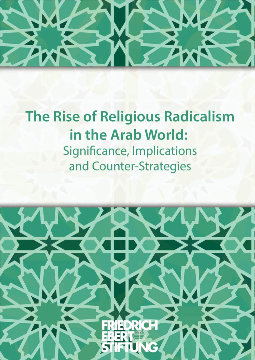 The Rise of Religious Radicalism in the Arab World: Significance, Implications and Counter-Strategies