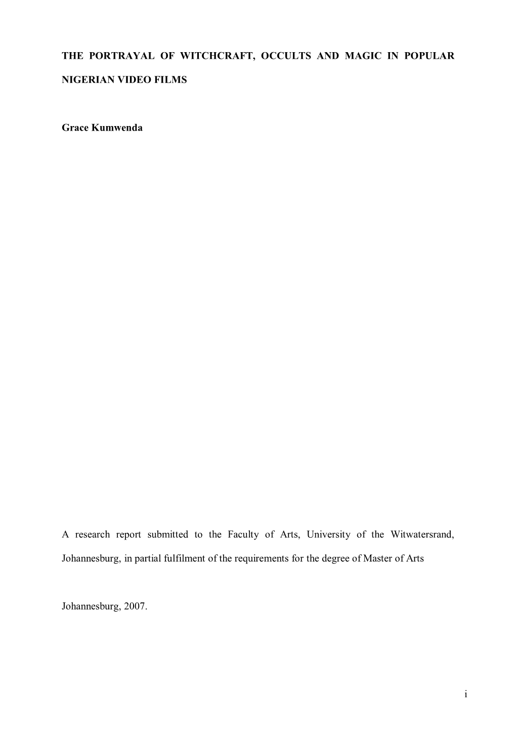 I the PORTRAYAL of WITCHCRAFT, OCCULTS and MAGIC in POPULAR NIGERIAN VIDEO FILMS Grace Kumwenda a Research Report Submitted to T