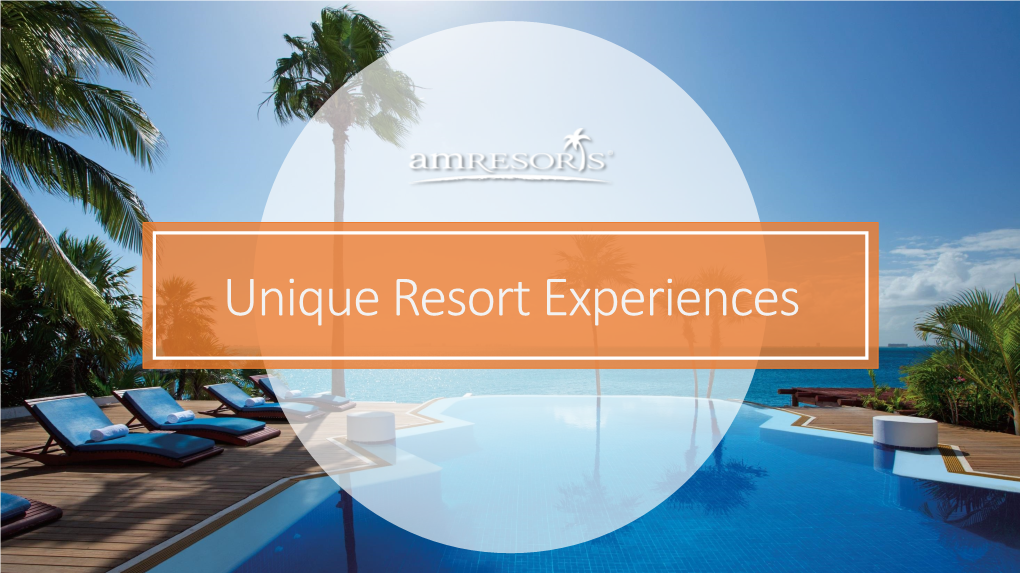 Unique Resort Experiences Sip, Savor & See Unique Resort Experiences: AMRESORTS