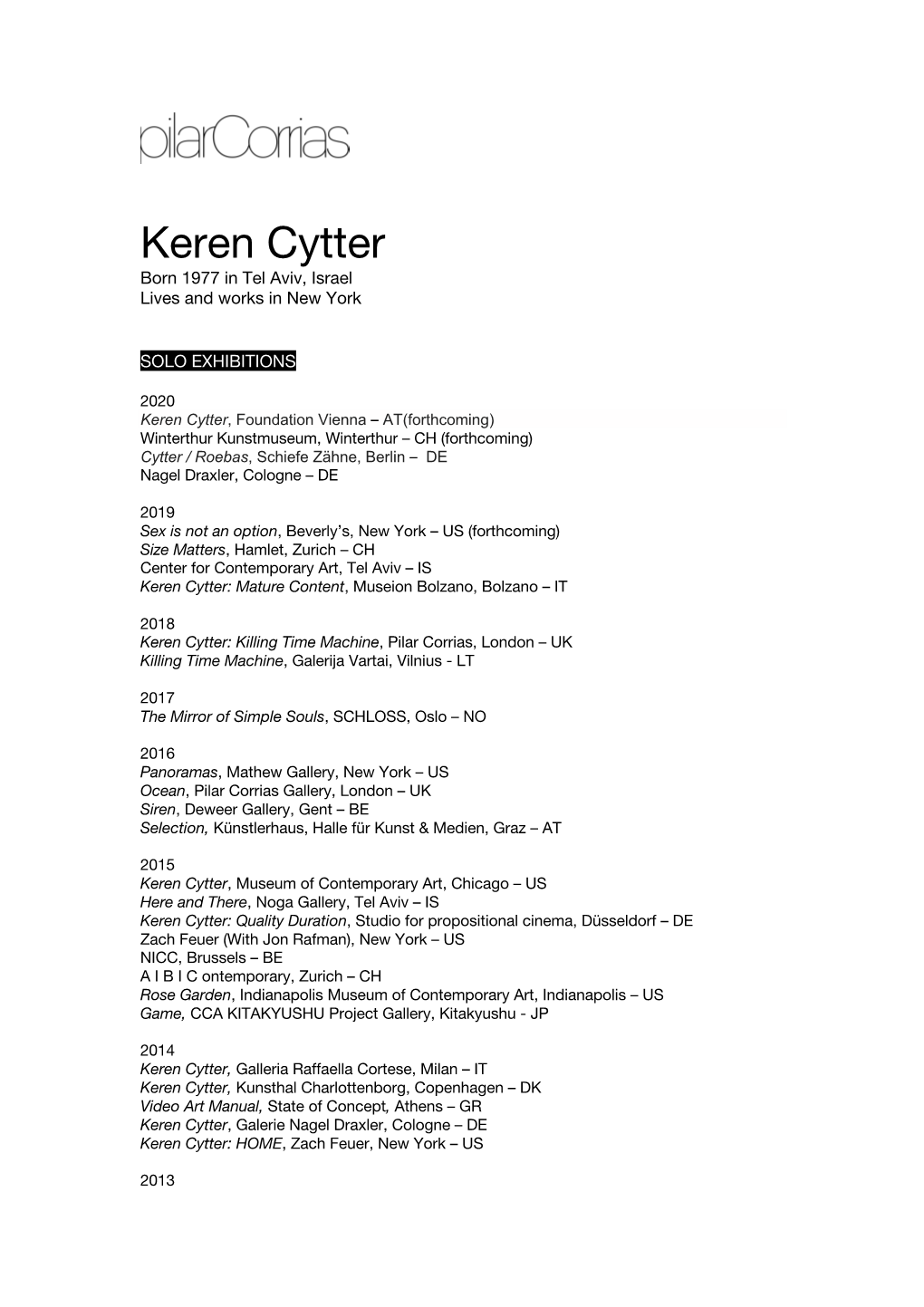 Keren Cytter Born 1977 in Tel Aviv, Israel Lives and Works in New York